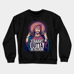 Jesus outta Bethlehem Crewneck Sweatshirt